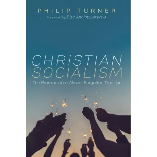 Christian Socialism: The Promise of an Almost Forgotten Tradition - Hardcover