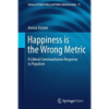 Happiness Is the Wrong Metric: A Liberal Communitarian Response to Populism - Paperback