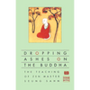Dropping Ashes on the Buddha: The Teachings of Zen Master Seung Sahn - Paperback