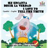 Me Encanta Decir la Verdad I Love to Tell the Truth I Love to Tell the Truth: Spanish English - Hardcover