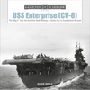 USS Enterprise (CV-6): The Big E from the Doolittle Raid, Midway, and Santa Cruz to Guadalcanal and Leyte - Hardcover