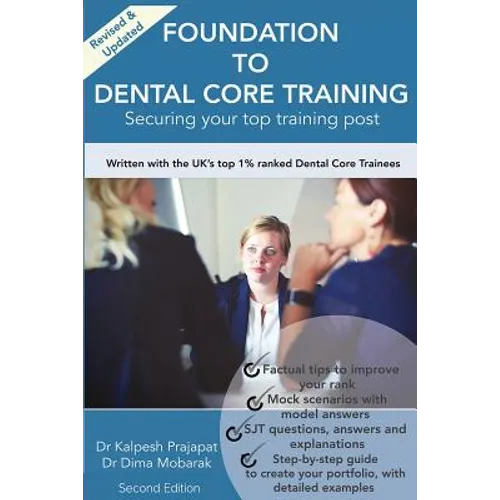 Foundation To Dental Core Training: Securing Your Top Training Post 2nd Edition: Now includes BONUS Dental Portfolio Chapter with detailed examples - Paperback