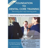 Foundation To Dental Core Training: Securing Your Top Training Post 2nd Edition: Now includes BONUS Dental Portfolio Chapter with detailed examples - Paperback