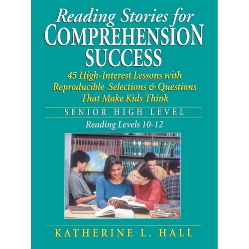 Reading Stories for Comprehension Success: Senior High Level, Reading Levels 10-12 - Paperback