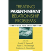 Treating Parent-Infant Relationship Problems: Strategies for Intervention - Paperback