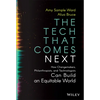 The Tech That Comes Next: How Changemakers, Philanthropists, and Technologists Can Build an Equitable World - Hardcover