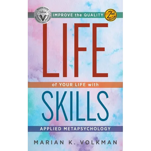 Life Skills: Improve the Quality of Your Life with Applied Metapsychology, 2nd Edition - Hardcover