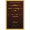 Nature, Knowledge And God: An Introduction To Thomistic Philosophy - Hardcover