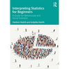 Interpreting Statistics for Beginners: A Guide for Behavioural and Social Scientists - Paperback