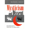 Mysticism and Dissent: Socioreligious Thought in Qajar Iran - Paperback