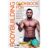 Cookbook for Bodybuilding A complete Guide to Popular Diets For Building Muscle - Paperback