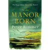 To the Manor Born: The Brigandshaw Chronicles Book 4 - Paperback