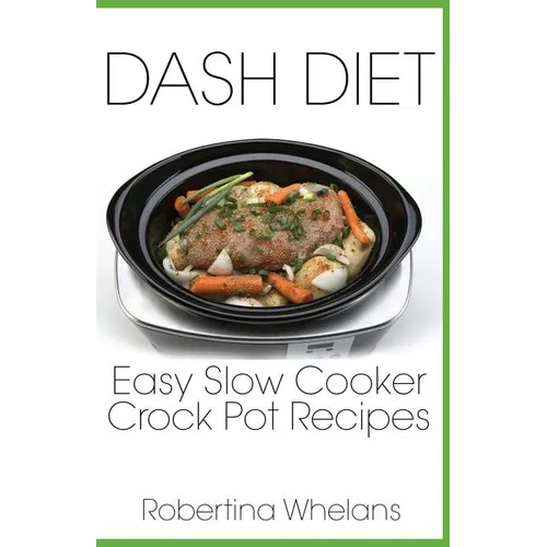 DASH Diet Easy Slow Cooker Crock Pot Recipes - Paperback