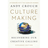 Culture Making: Recovering Our Creative Calling - Paperback