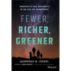 Fewer, Richer, Greener: Prospects for Humanity in an Age of Abundance - Hardcover