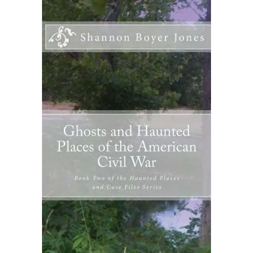 Ghosts and Haunted Places of the American Civil War - Paperback