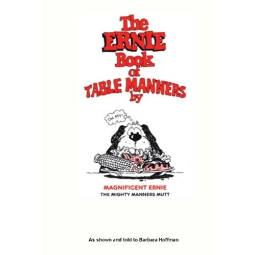 The Ernie Book of Manners by Magnificent Ernie the Mighty Manners Mutt: As Shown and Told to Barbara Hoffman - Paperback