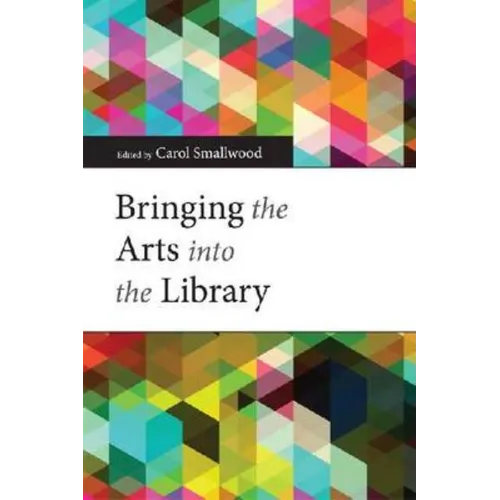Bringing the Arts Into the Library - Paperback