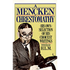 A Mencken Chrestomathy: His Own Selection of His Choicest Writings - Paperback