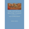 The Catholic Writer Today: And Other Essays - Paperback