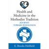 Health and Medicine in the Methodist Tradition - Hardcover