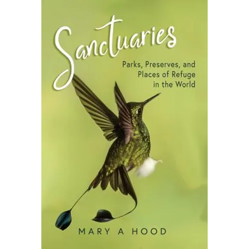 Sanctuaries: Parks, Preserves, and Places of Refuge in the World - Paperback
