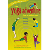 The Yoga Adventure for Children: Playing, Dancing, Moving, Breathing, Relaxing - Paperback