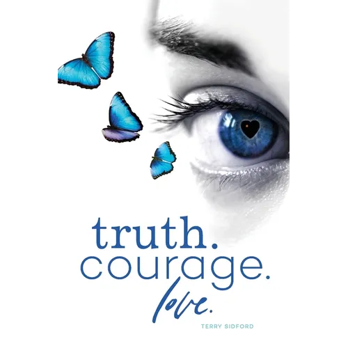 Truth. Courage. Love. - Paperback