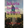 Jakarta Tourism, Indonesia: History, Environment, Security, Travel Guide and Information - Paperback