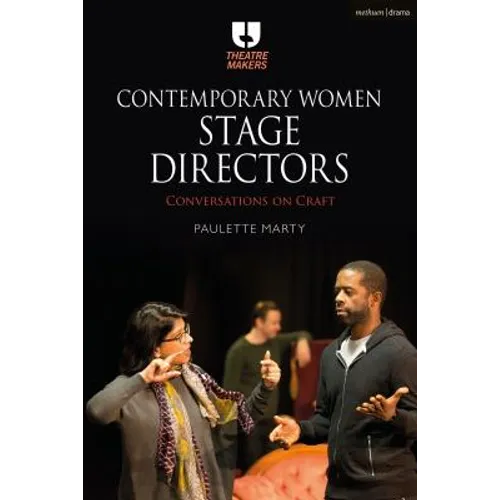 Contemporary Women Stage Directors: Conversations on Craft - Hardcover