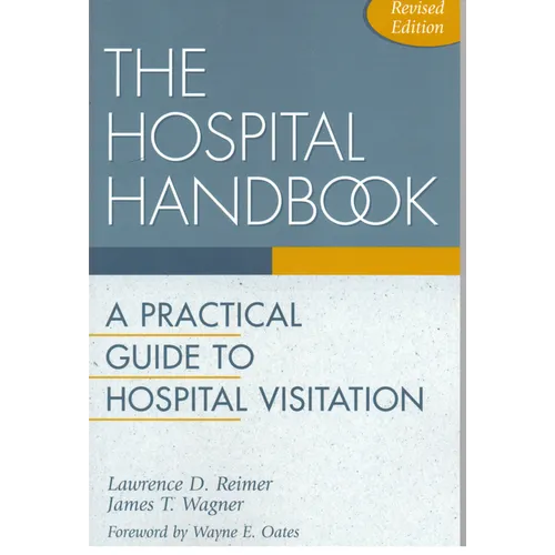 The Hospital Handbook: A Practical Guide to Hospital Visitation - Paperback