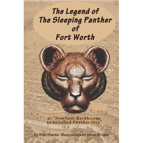 The Legend of the Sleeping Panther of Fort Worth: or "How Fort Worth come to be called Panther City" - Paperback