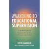 Awakening to Educational Supervision: A Mindfulness-Based Approach to Coaching and Supporting Teachers - Paperback