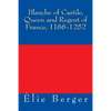 Blanche of Castile, Queen and Regent of France, 1188-1252 - Paperback