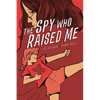The Spy Who Raised Me - Paperback