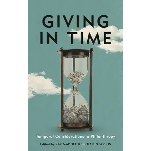 Giving in Time: Temporal Considerations in Philanthropy - Hardcover