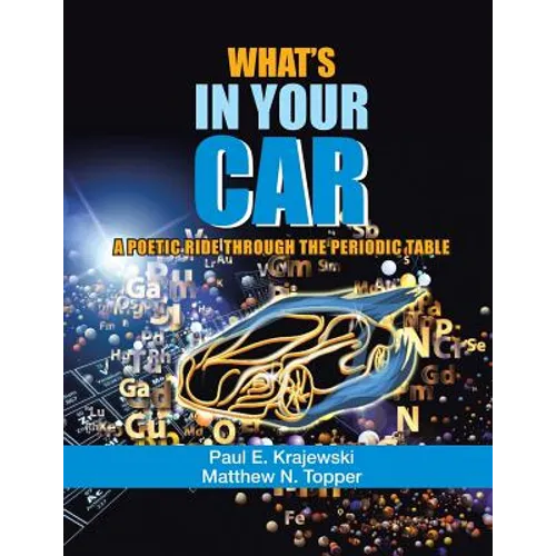 What'S in Your Car: A Poetic Ride Through the Periodic Table - Paperback