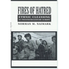 Fires of Hatred: Ethnic Cleansing in Twentieth-Century Europe - Paperback
