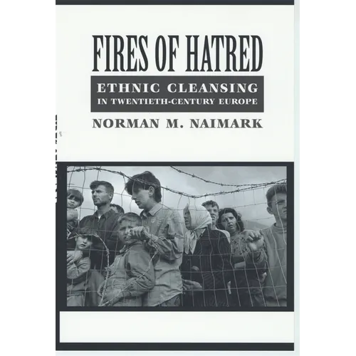 Fires of Hatred: Ethnic Cleansing in Twentieth-Century Europe - Paperback
