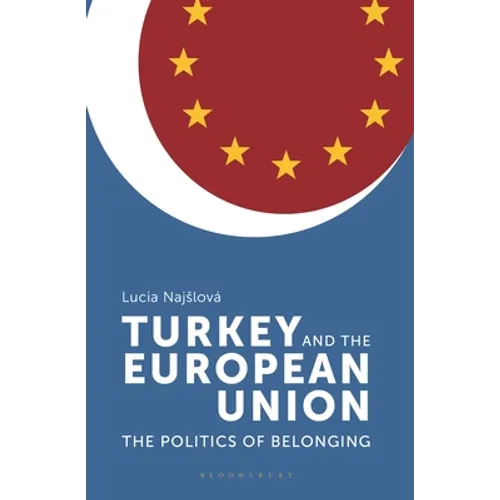 Turkey and the European Union: The Politics of Belonging - Paperback