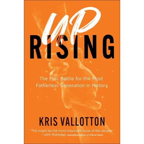 Uprising: The Epic Battle for the Most Fatherless Generation in History - Hardcover