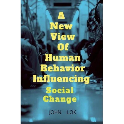 A New View Of Human Behavior Influencing - Paperback
