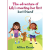 The adventure of Lily's Meeting Her First Bestfriend: The Story is nonfiction book base on two little girls forming a true friendship. Lily meeting he - Paperback