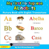 My First Portuguese Alphabets Picture Book with English Translations: Bilingual Early Learning & Easy Teaching Portuguese Books for Kids - Paperback