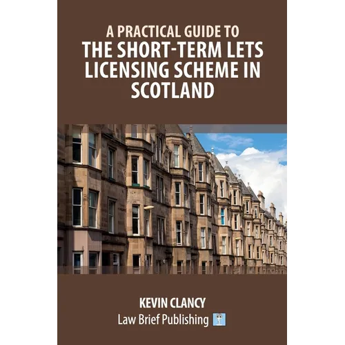A Practical Guide to the Short-Term Lets Licensing Scheme in Scotland - Paperback