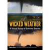 Wicked Weather: A Visual Essay of Extreme Storms - Paperback