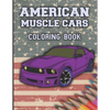 American Muscle Cars Coloring Book: Cars Coloring Book For Kids And Adults, Race, Classic, Sport, Luxury Cars - Paperback