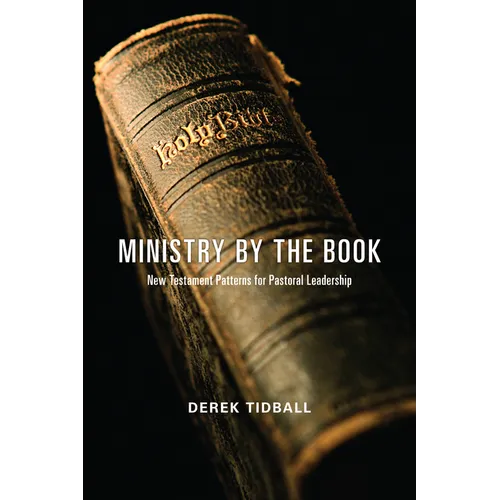 Ministry by the Book: New Testament Patterns for Pastoral Leadership - Paperback