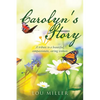 Carolyn's Story: A tribute to a beautiful, compassionate, caring woman - Paperback