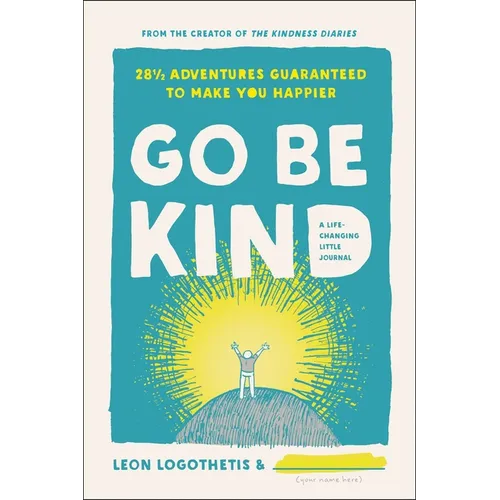 Go Be Kind: 28 1/2 Adventures Guaranteed to Make You Happier - Hardcover